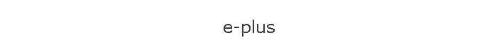 e-plus